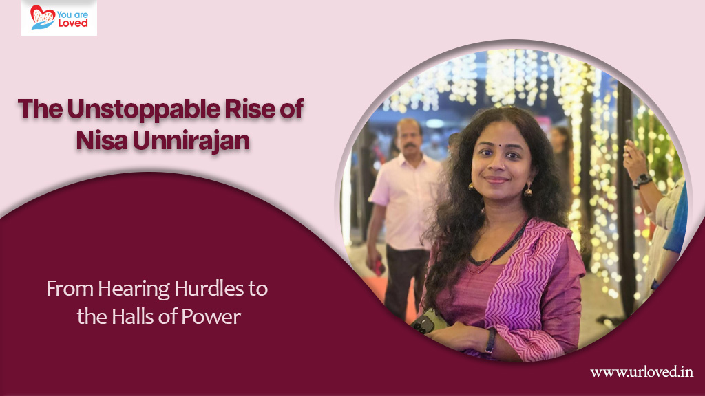 From Hearing Hurdles to the Halls of Power: The Unstoppable Rise of Nisa Unnirajan