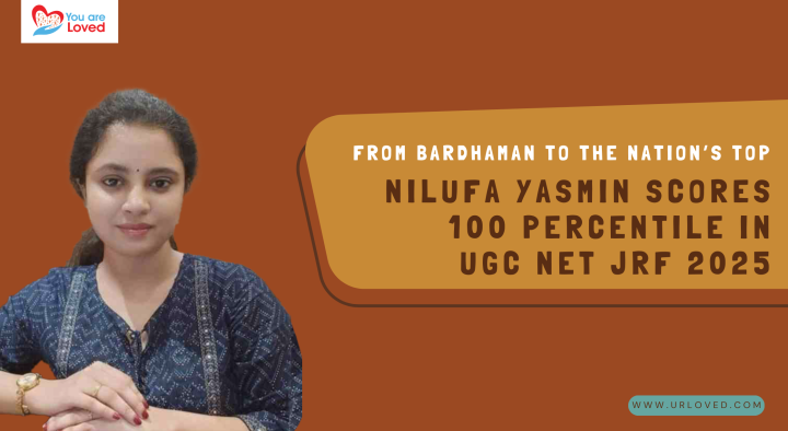 From Bardhaman to the Nation’s Top: Nilufa Yasmin Scores 100 Percentile in UGC NET JRF 2025