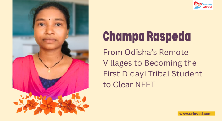 Champa Raspeda: From Odisha’s Remote Villages to Becoming the First Didayi Tribal Student to Clear NEET