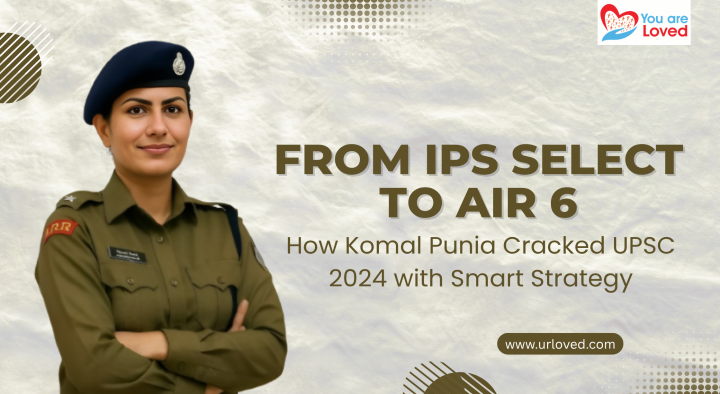 From IPS Select to AIR 6: How Komal Punia Cracked UPSC 2024 with Smart Strategy