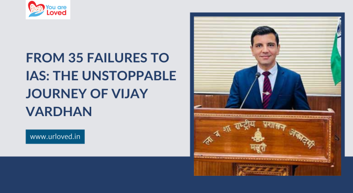 From 35 Failures to IAS: The Unstoppable Journey of Vijay Vardhan