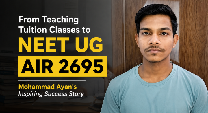 From Teaching Tuition Classes to NEET UG AIR 2695: Mohammad Ayan’s Inspiring Success Story